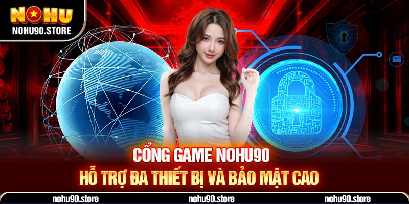 Khám Phá Nohu90 – Cổng Game Đổi Thưởng Hấp Dẫn